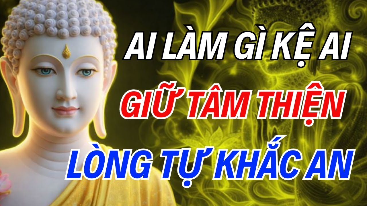 Phật Dạy: Ai Làm Mặc Kệ Ai – Giữ Tâm Thiện, Tự Khắc Bình An Cả Đời | Ngẫm Lời Xưa 365