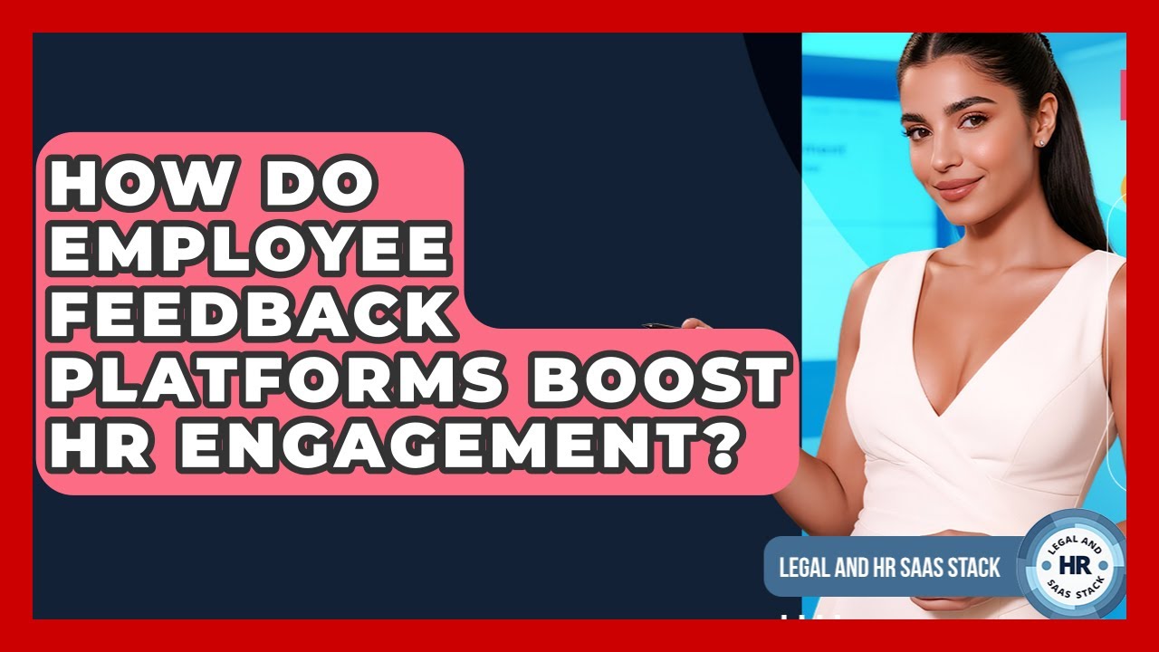 How Do Employee Feedback Platforms Boost HR Engagement? - Legal And HR SaaS Stack