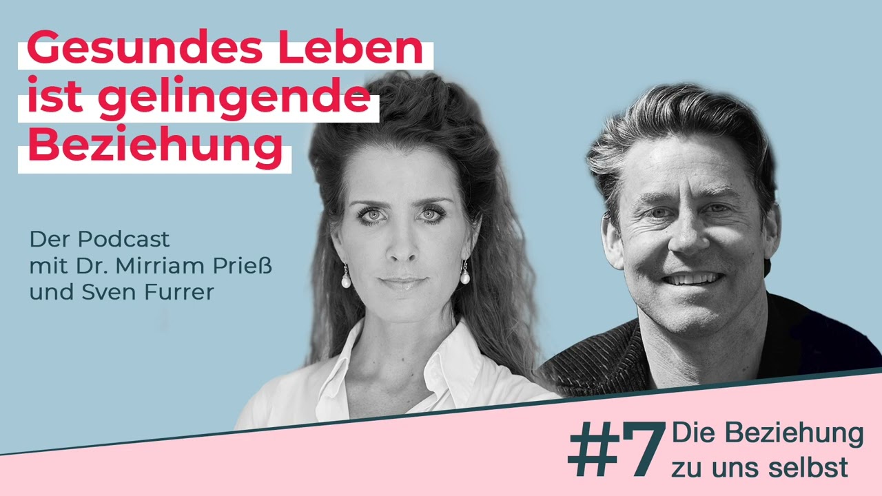 Was macht eine gute Beziehung zu uns selbst aus? | Podcast von Dr. Mirriam Prieß & Sven Furrer