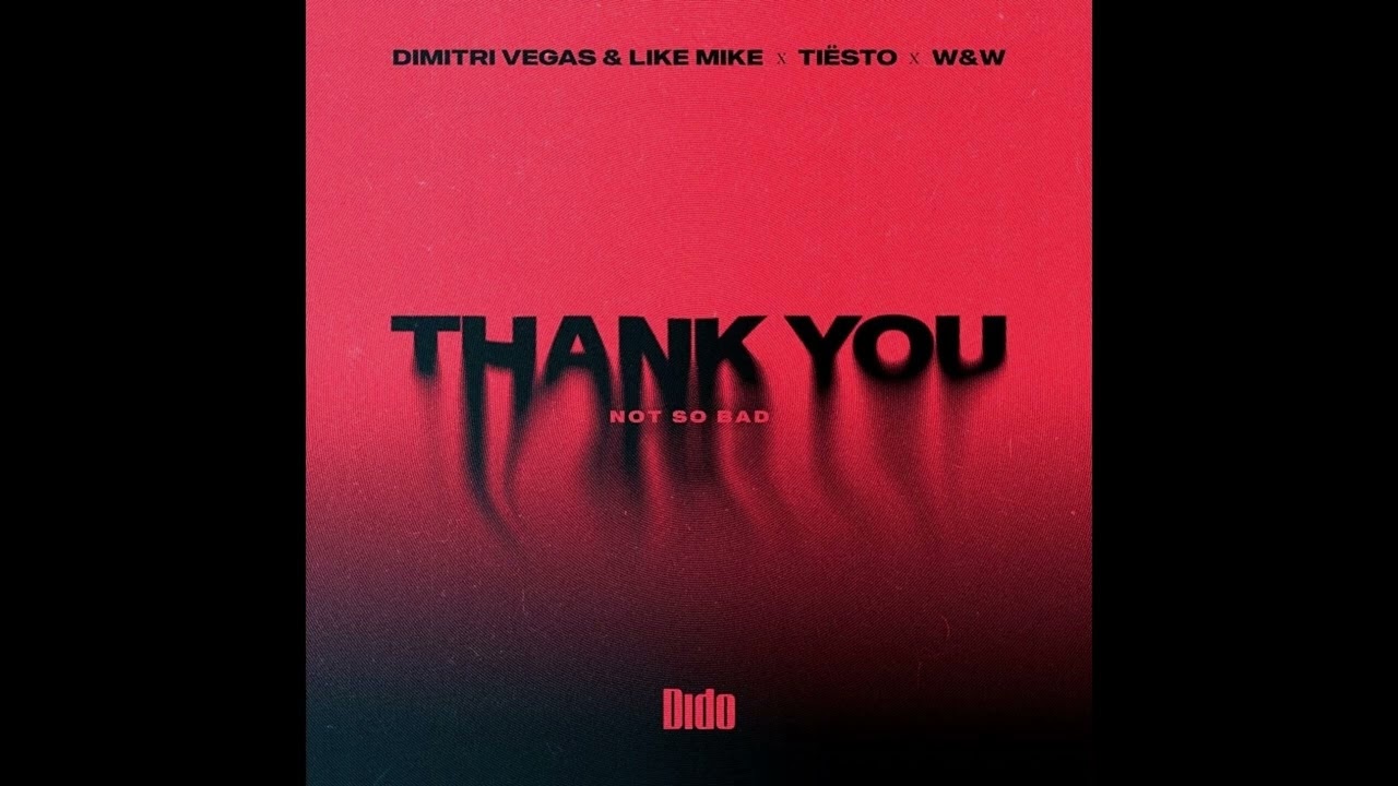 Dimitri Vegas & Like Mike x Tiësto x W&W ft. Dido - Thank You (Not So Bad) (Da Tweekaz Remix - Edit)