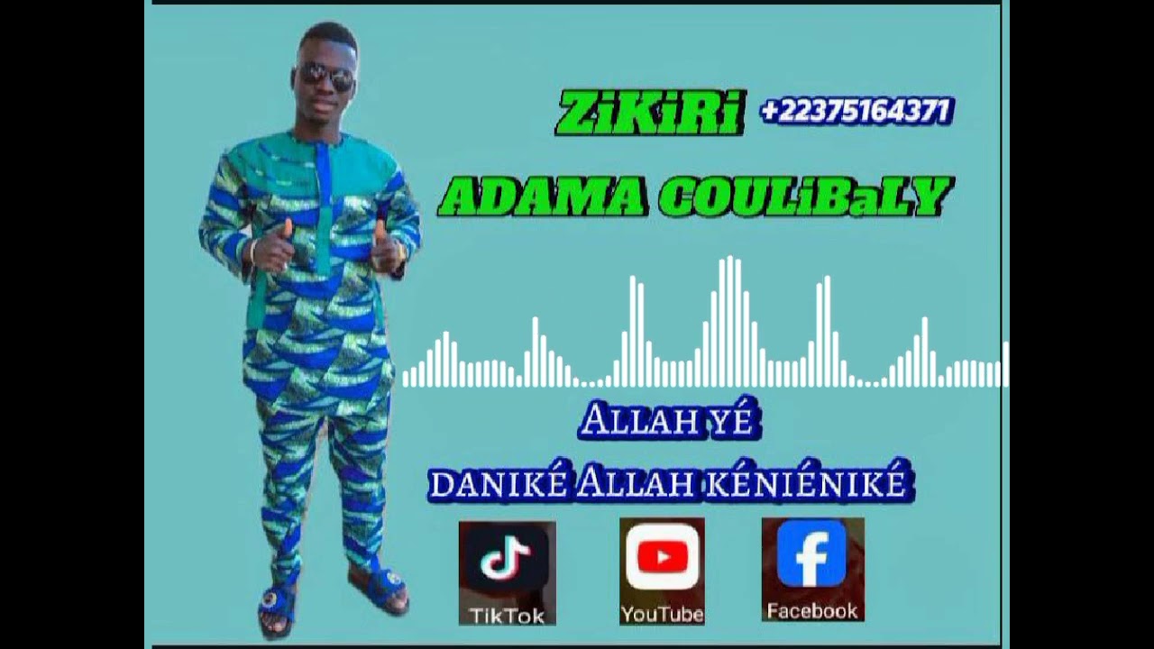 ZiKiRi ADAMA COULiBaLY ALLAH YÉ DANIKÉ ALLAH KÉNIÉNIKÉ
