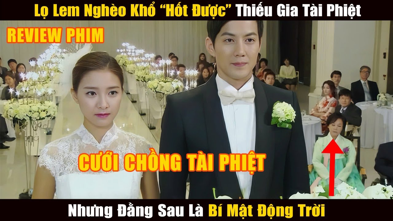 Nàng Lọ Lem May Mắn Cưới Chồng Tài Phiệt, Nhưng Ẩn Sau Đó Là Bí Mật Động Trời | REVIEW PHIM