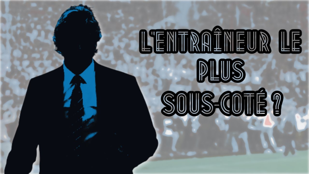 L'entraîneur le plus sous-coté ?