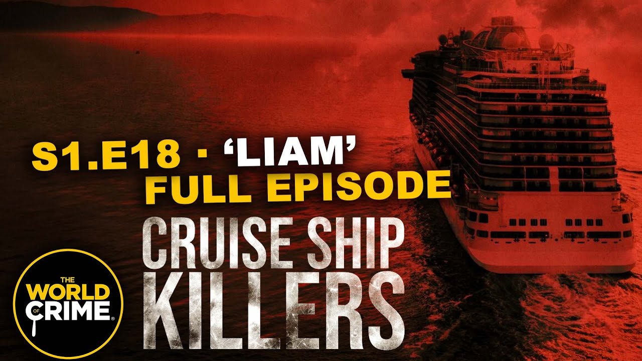 Cruise Ship Killers - LIAM - TRUE CRIME EPISODE