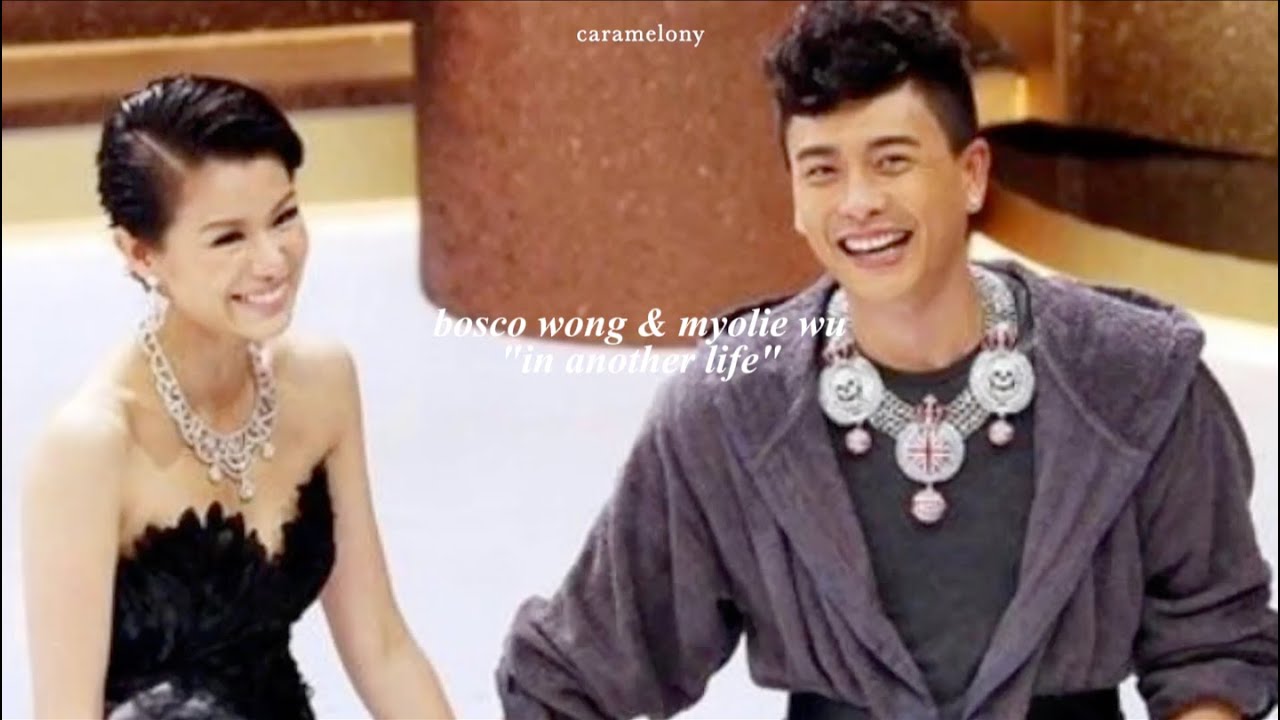 bosco wong x myolie wu | in another life
