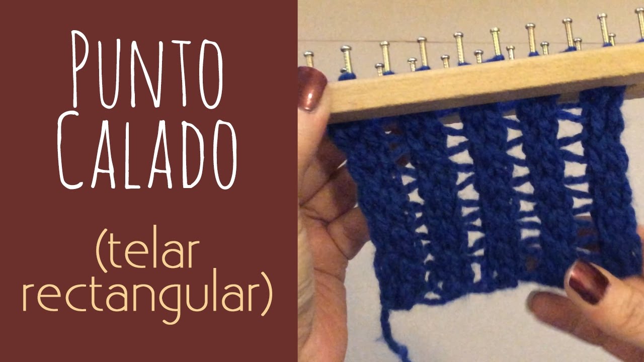 Tutorial: Cómo tejer el Punto Calado (telar rectangular)