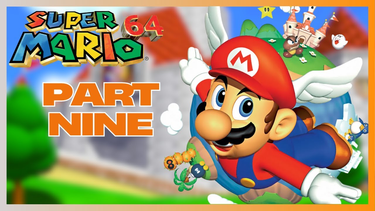 Super Mario 64: Part Nine