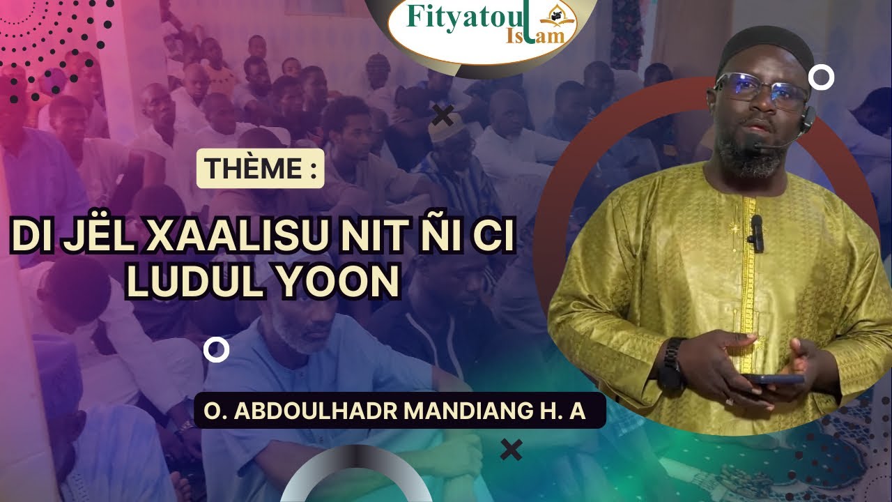 Imam Abdulhadr MANDIANG H.A // Di jël xaalisu nit ñi ci ludul yoon //Ven, le 16/01/25