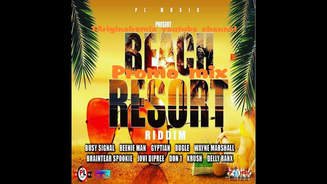Beach Resort Riddim Mix (2018➔Sep) Feat. Busy Signal, Beenie Man, Gyptian, Bugle, Don1. +More [FULL]