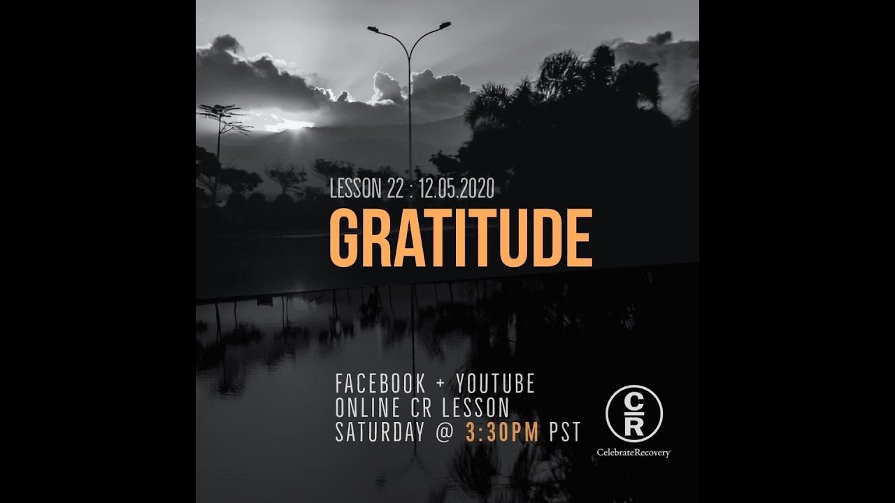 Lesson 22 of Celebrate Recovery: Gratitude
