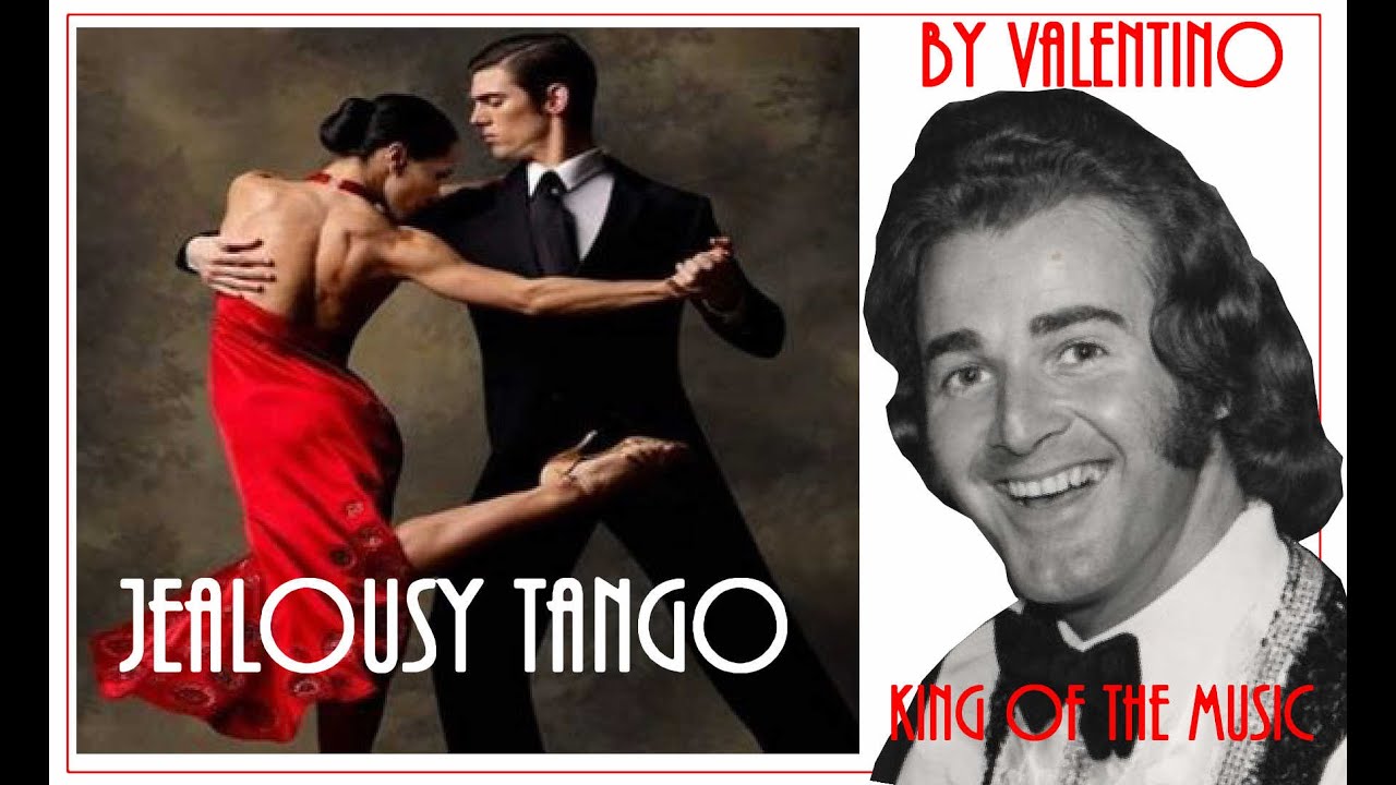 JEALOUSY TANGO by Valentino - King Of The Music