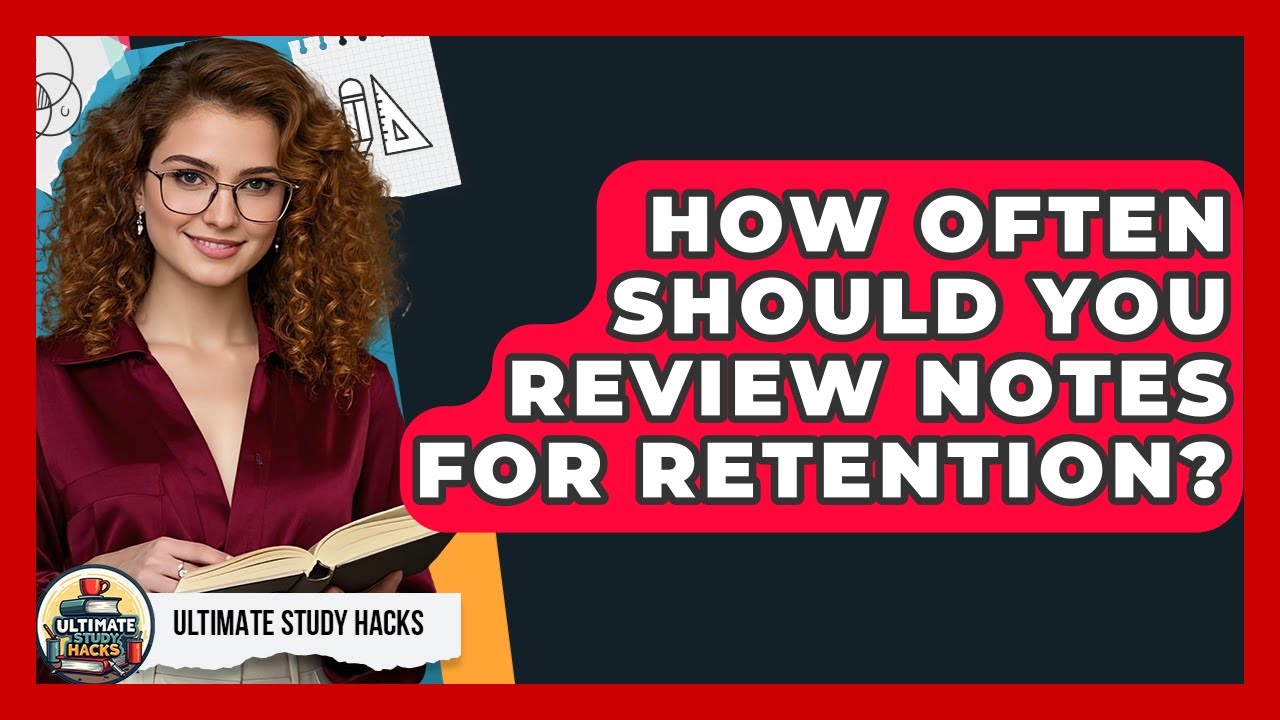 How Often Should You Review Notes For Retention? - Ultimate Study Hacks