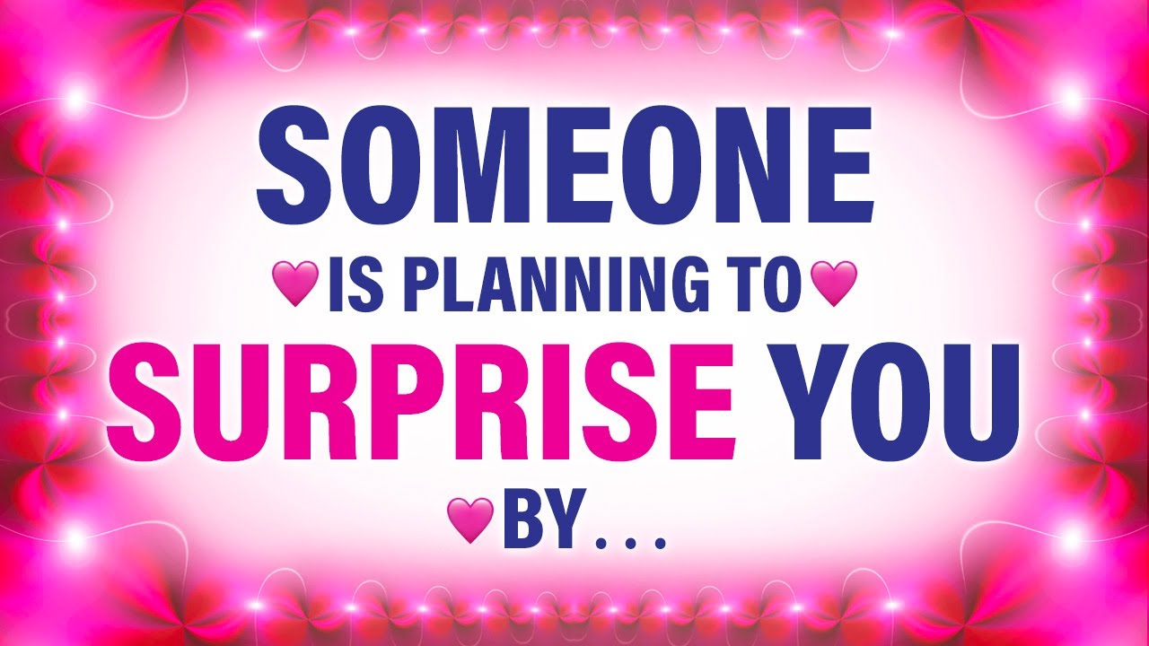 Someone Is Planning to Surprise You by… 💫 Angel Messages 💛 Spiritual Love