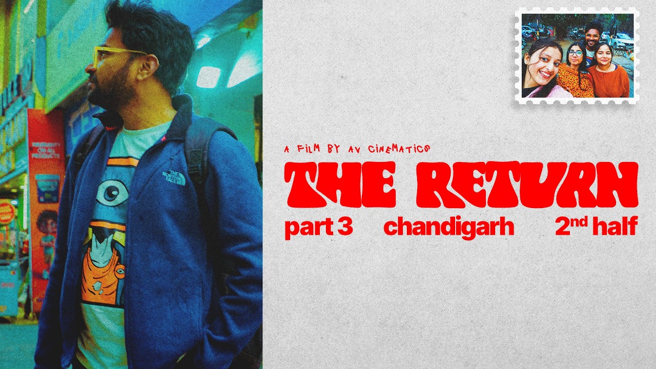 The Return - Part 3 | Chandigarh - 2nd Half