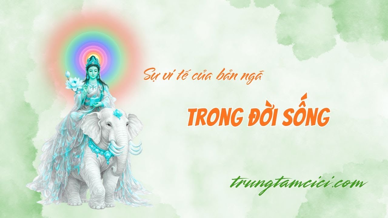 SỰ VI TẾ CỦA BẢN NGÃ TRONG ĐỜI SỐNG HÀNG NGÀY