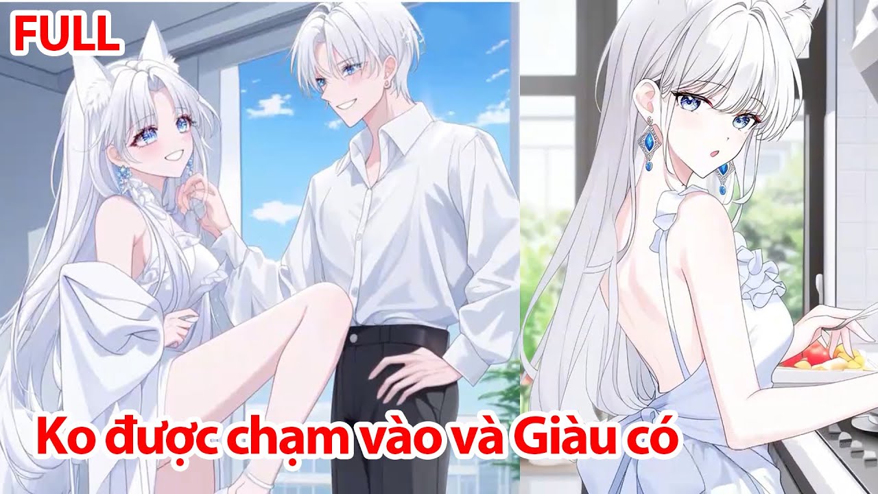 FULL Tôi Tậu Một Nữ Hồ Ly Về Với Ước Mơ Làm Giàu, Điều Kiện Không Được Chạm Vào Cô, Nhưng Cô Ấy Cứ..