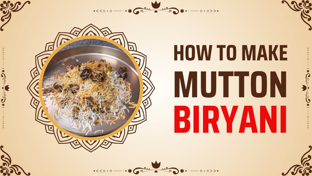 How to Make Mutton Dum Biryani | Authentic Hyderabadi Style Recipe