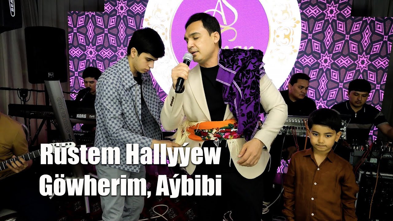 RUSTEM HALLYYEW GOWHERIM, AYBIBI