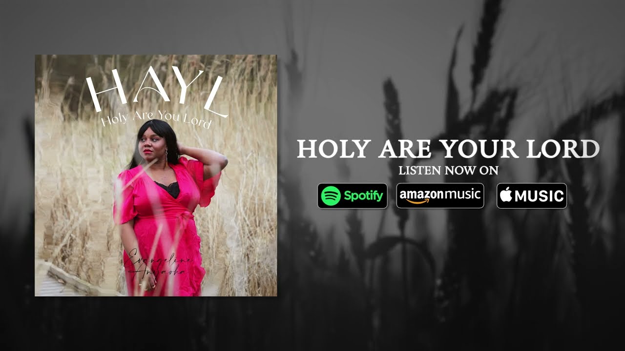 Evangeline Anyaoha - HAYL (Holy Are You Lord) Official Lyrics Video