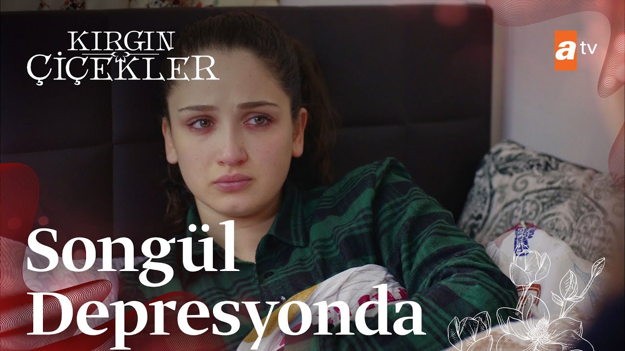 Songül depresyonda! - Kırgın Çiçekler 72. Bölüm