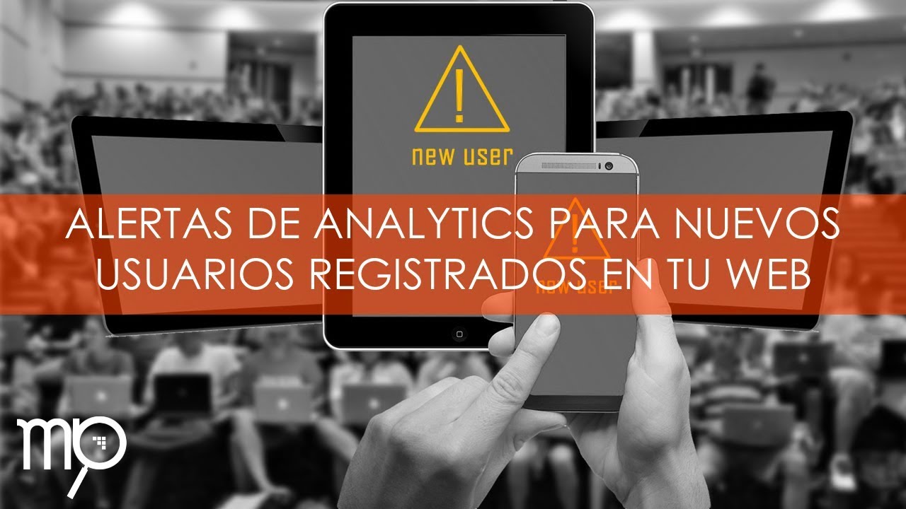 Cómo recibir notificaciones desde Analytics cuando un usuario se registre en tu web