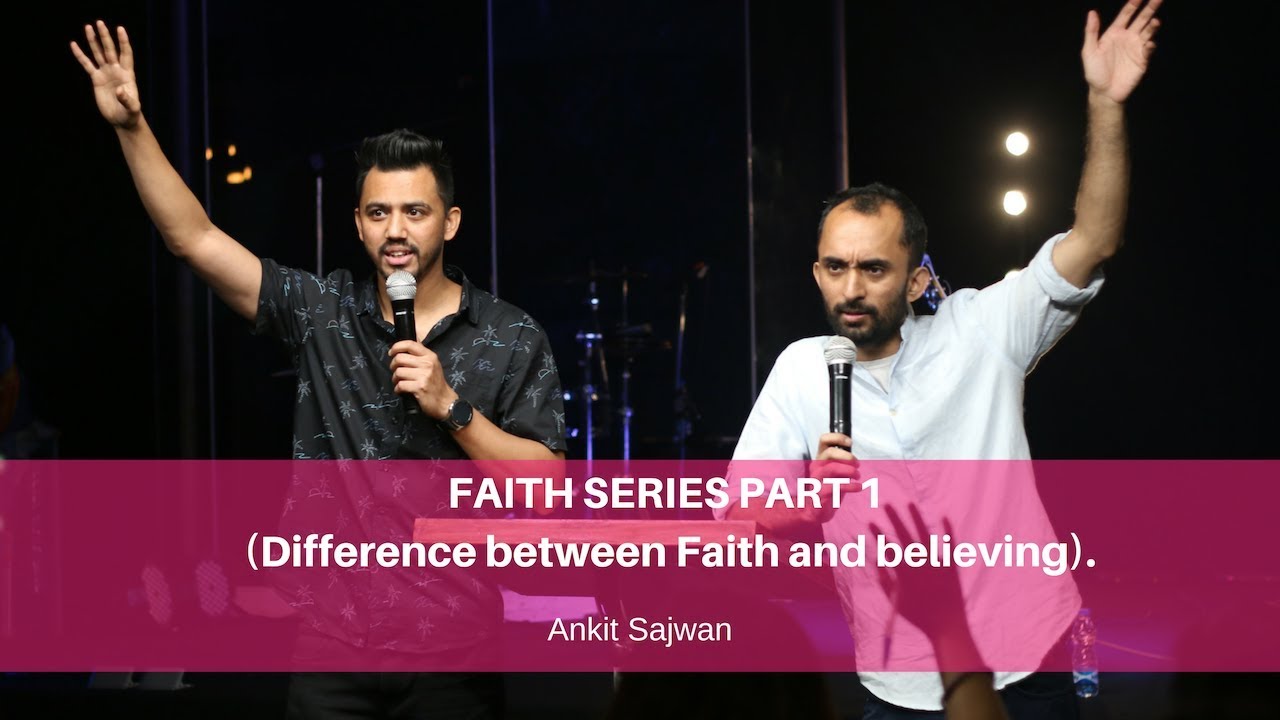 FAITH SERIES PART 1 (Difference between Faith and believing) / Ankit Sajwan