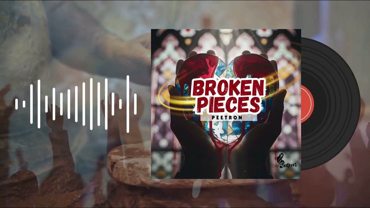 Broken Pieces - PEETRON #GospelMusic #WorshipMusic 