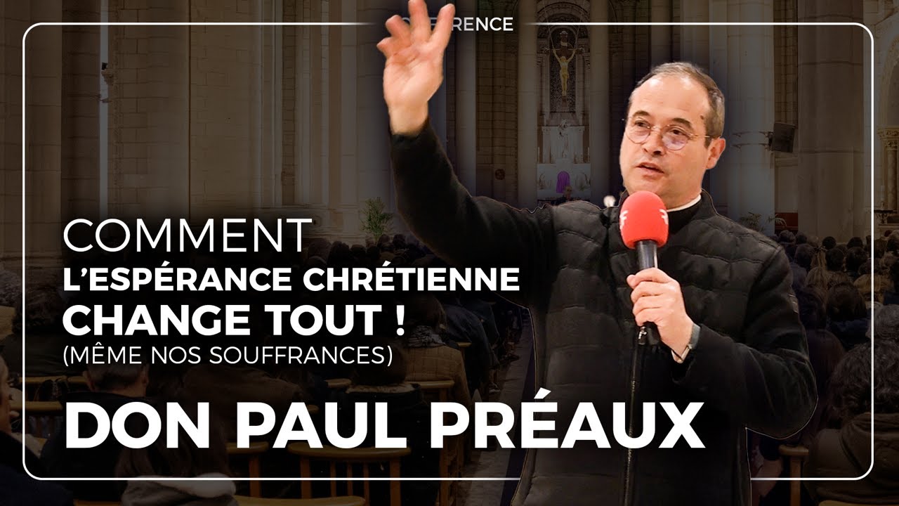 Don Paul Préaux : Comment l'espérance chrétienne nous relève.