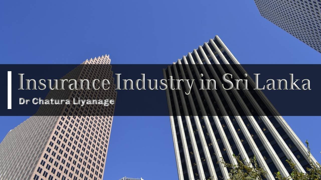 Overview of the Insurance industry in Sri Lanka.