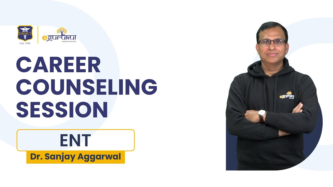 Career Counselling Session | Dr. Sanjay Aggarwal| ENT | DBMCI | eGurukul