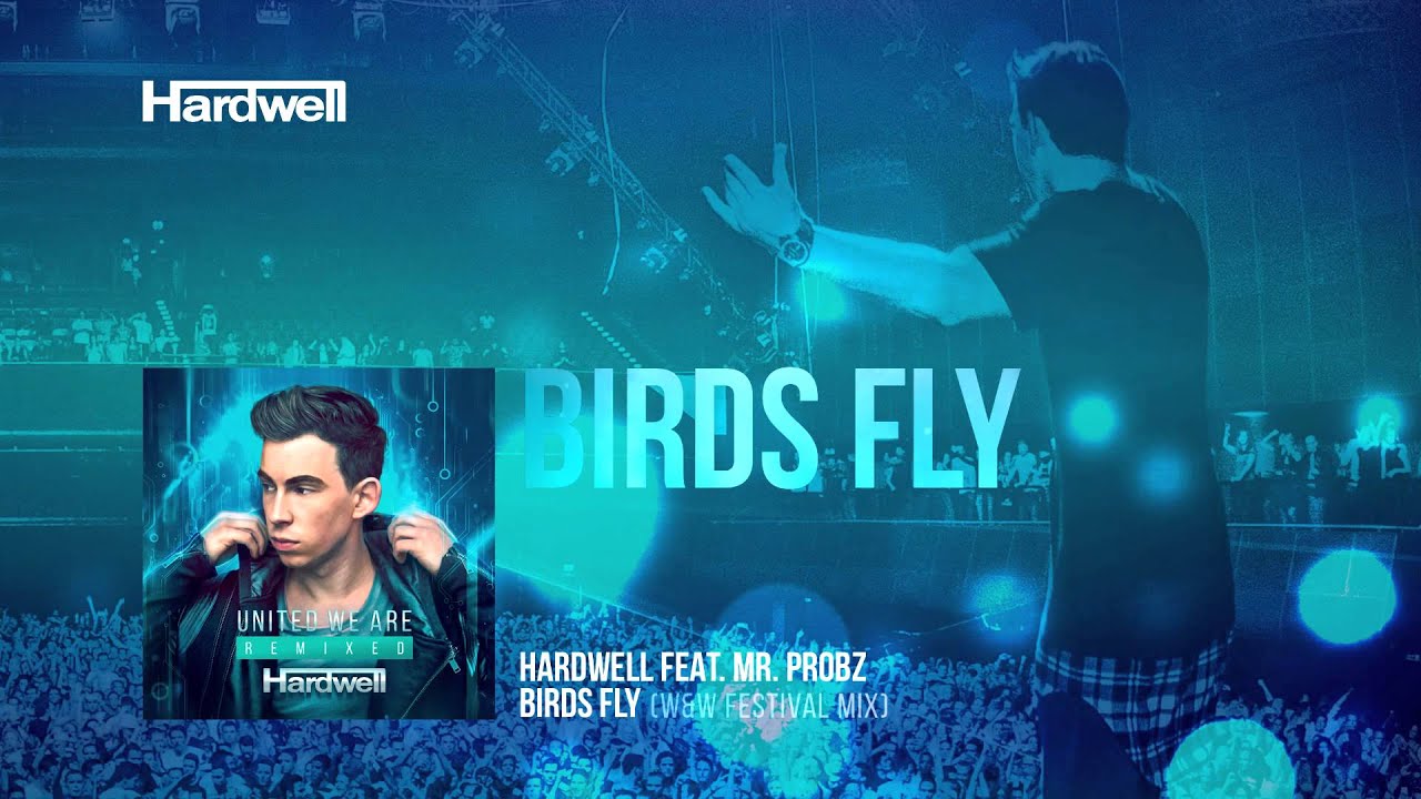 Hardwell feat. Mr. Probz - Birds Fly (W&W Festival Mix) [FULL] [