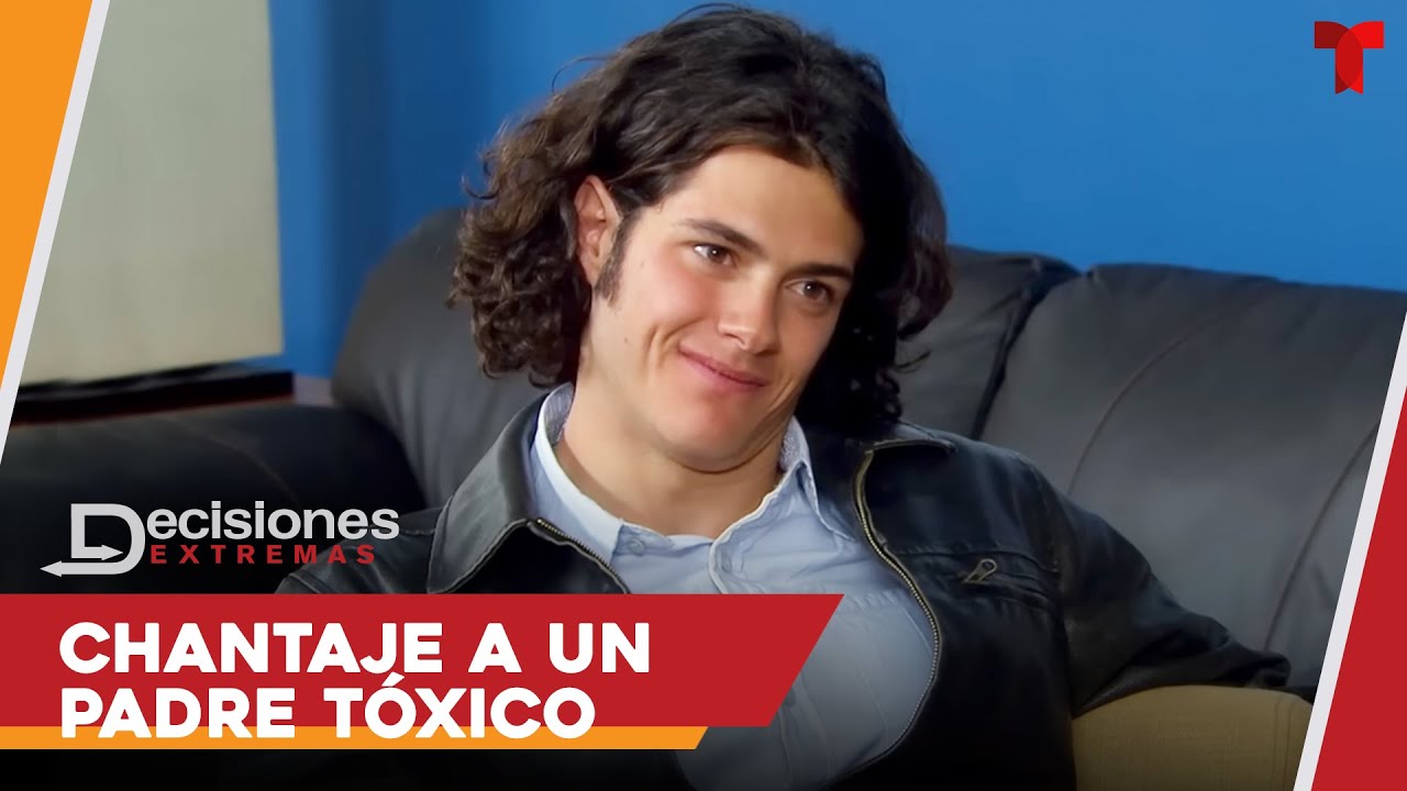 Decisiones Extremas Capítulos Completos: Chantaje a un padre tóxico | Telemundo Series