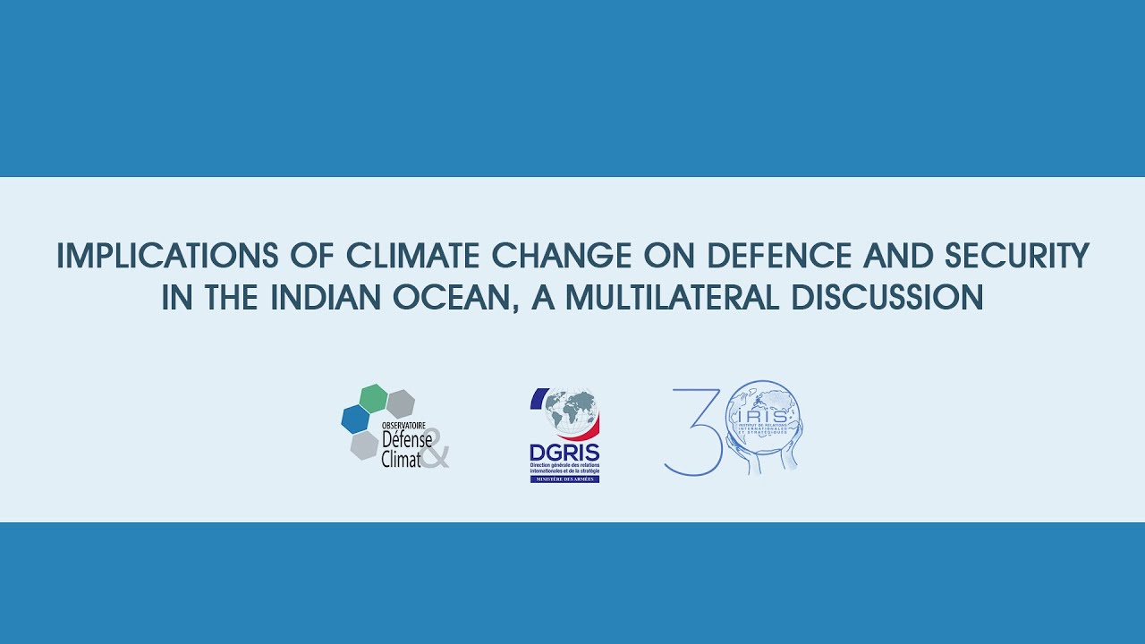 Implications of Climate Change on Defence & Security in the Indian Ocean, a multilateral discussion
