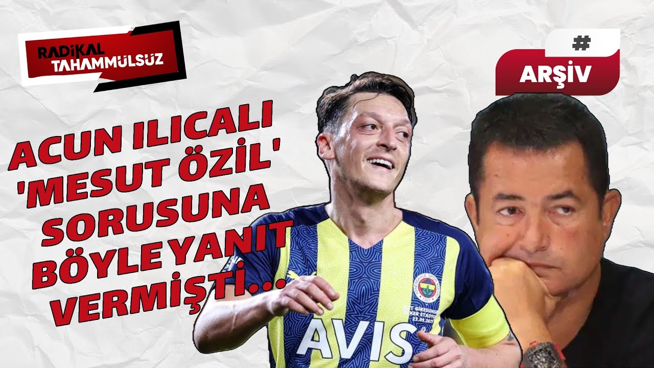 Acun Ilıcalı ‘Mesut Özil’ sorusuna böyle yanıt vermişti…