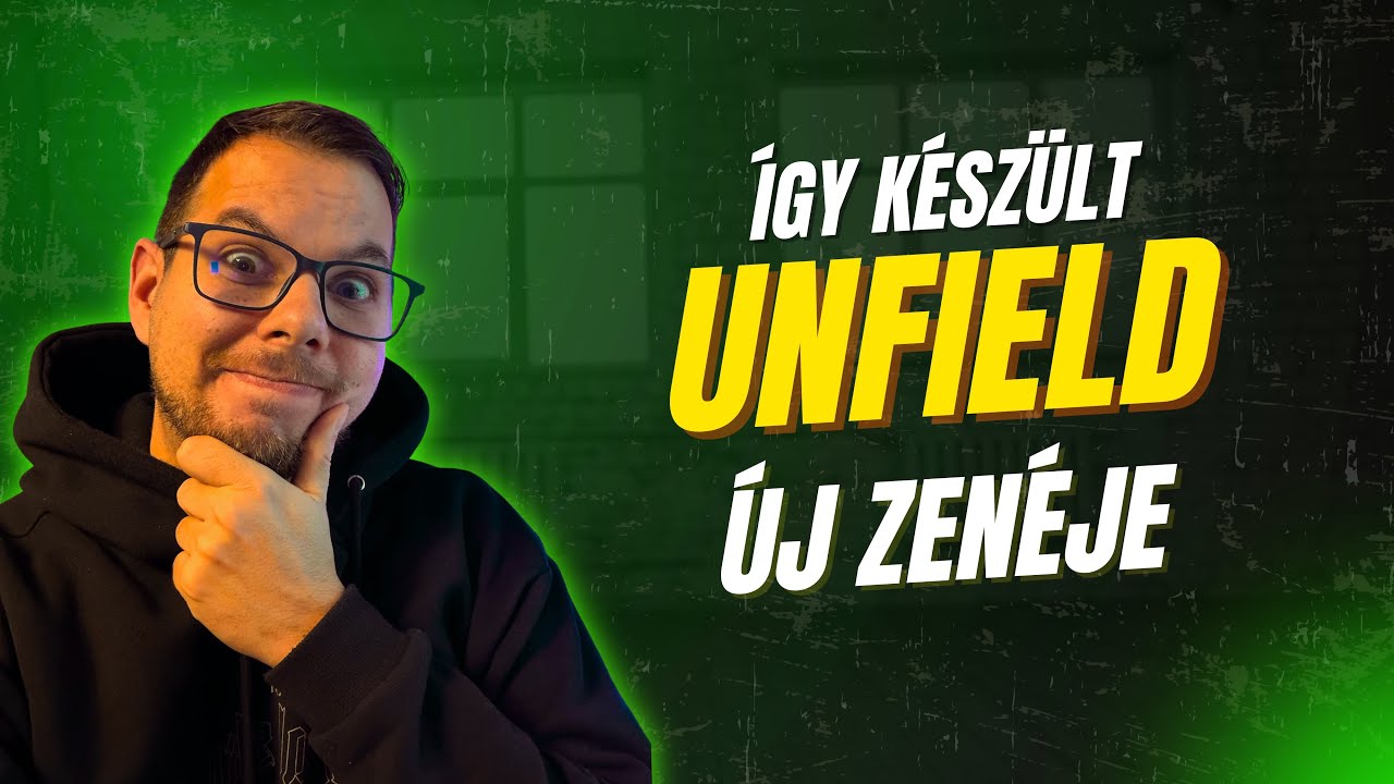 &Iacute;gy k&eacute;sz&uuml;lt UNFIELD &uacute;j zen&eacute;je 🔥🎹