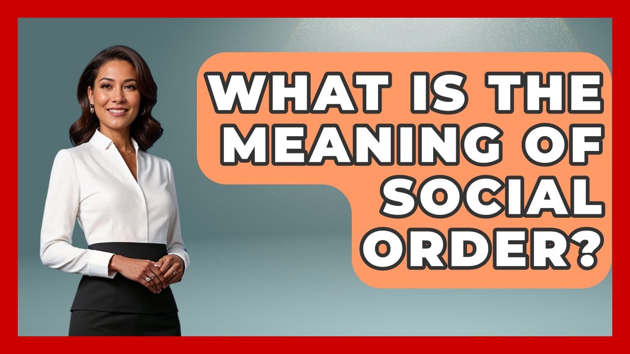 What Is The Meaning Of Social Order? - The Right Politics