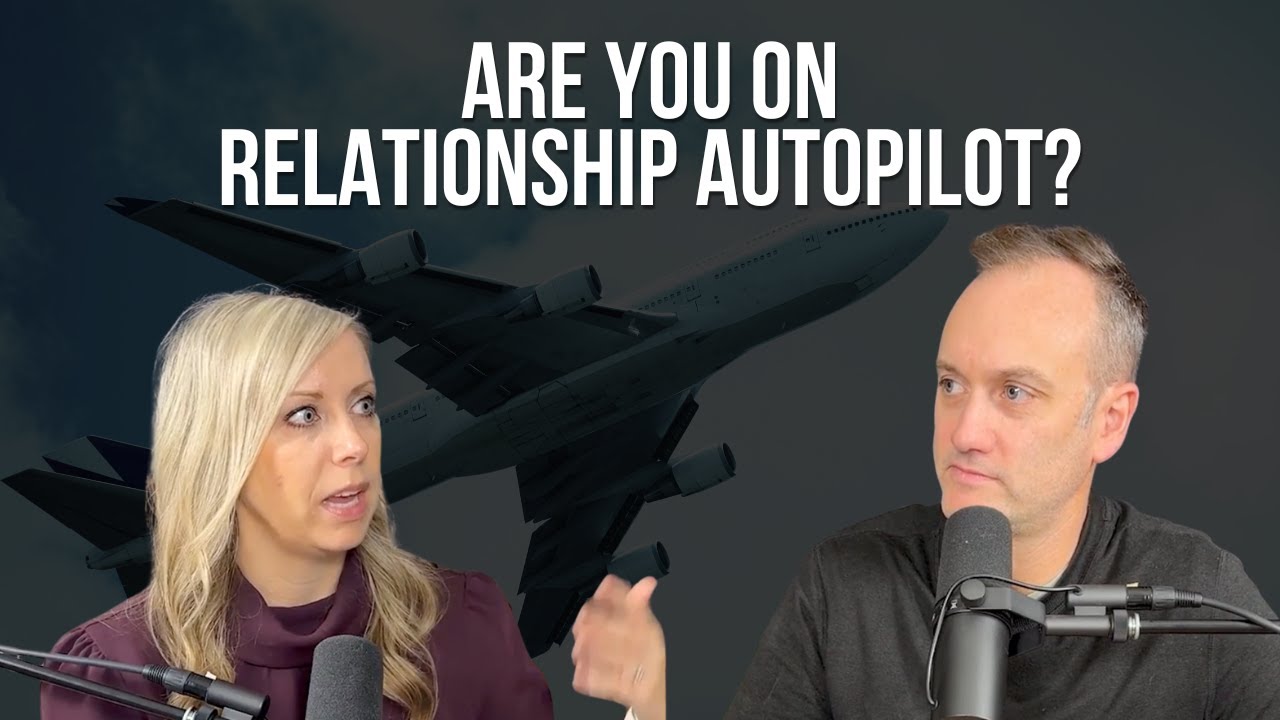 Are You On Relationship Autopilot?