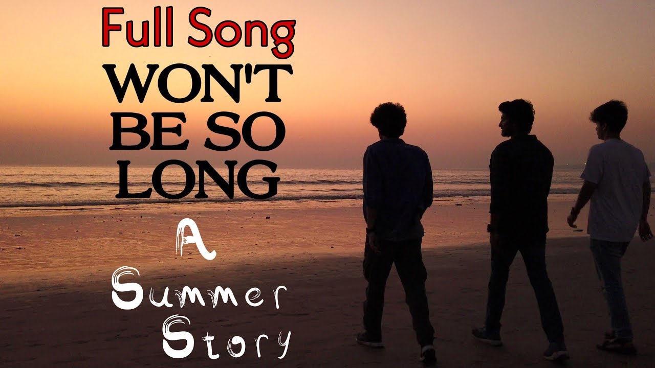 Won't Be So Long (Full Song) | A Summer Story | Web Series