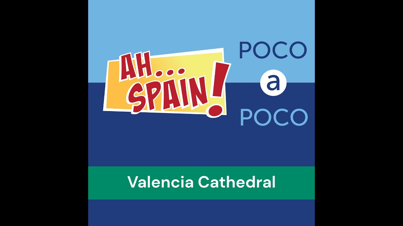 Poco A Poco: Valencia Cathedral