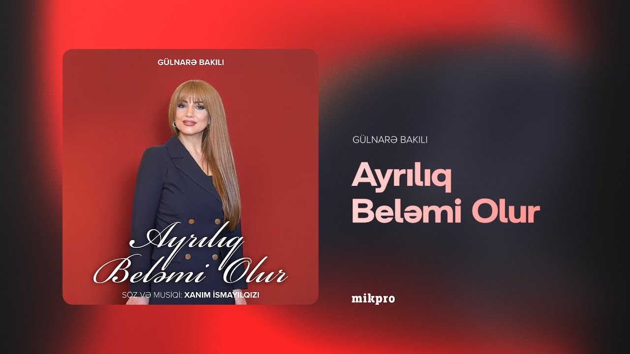 Gülnarə Bakılı - Ayrılıq Beləmi Olur (Musiqi və söz: Xanım İsmayılqızı)