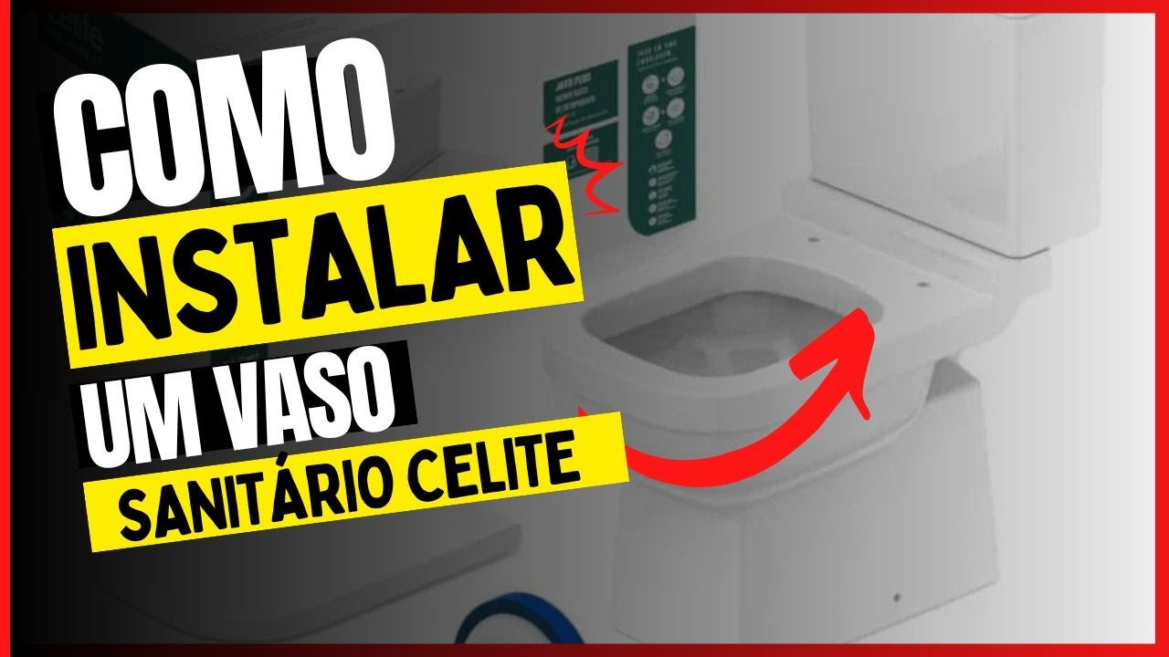 COMO INSTALAR UM VASO SANITÁRIO CELITE