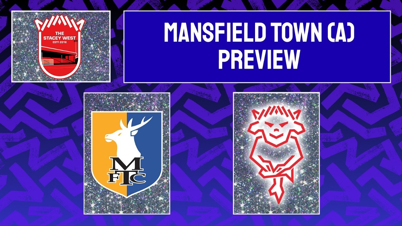The Stacey West's Mansfield Town (A) Preview