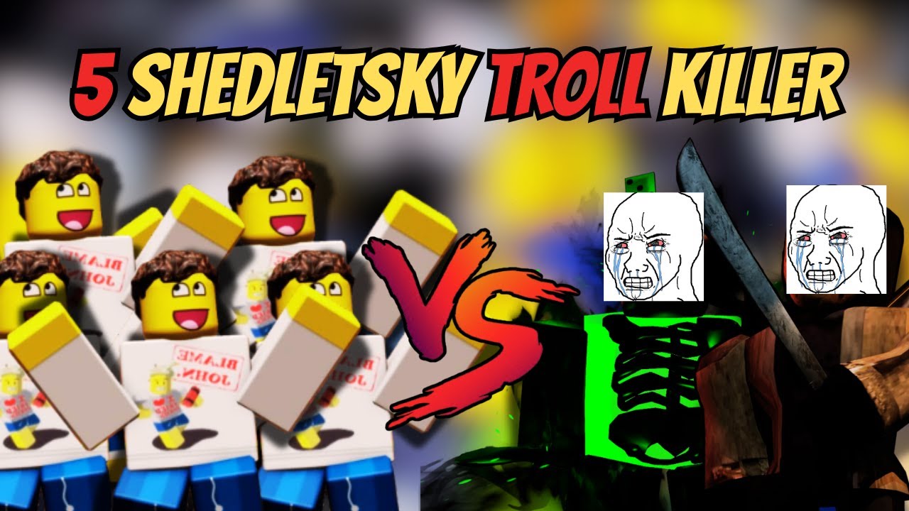Điều G&igrave; Sẽ Xảy Ra Khi 5 SHEDLETSKY Đối Đầu Killer Trong Forsaken?!