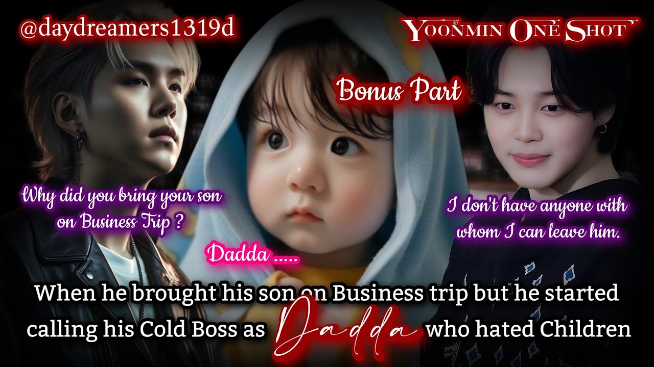 When he brought his son on Business trip but he started calling his Boss as Dadda [Yoonmin One Shot]
