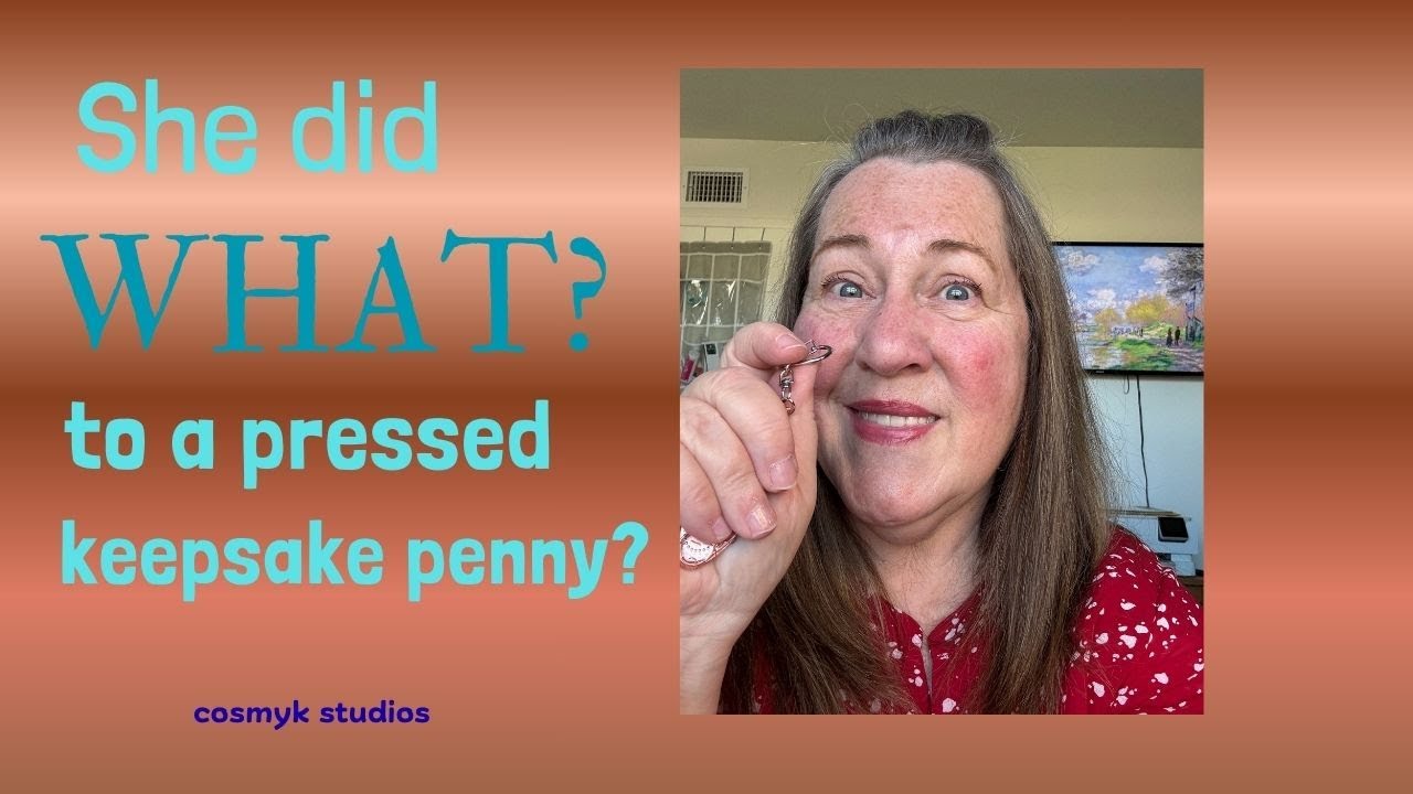 She Did WHAT to Pressed Penny Keepsakes?
