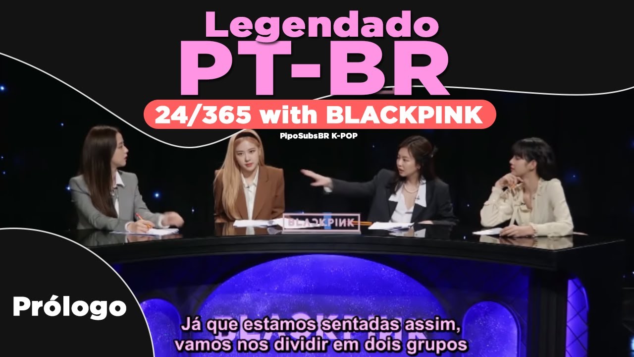 [LEGENDADO PT-BR] 24/365 with BLACKPINK - PRÓLOGO