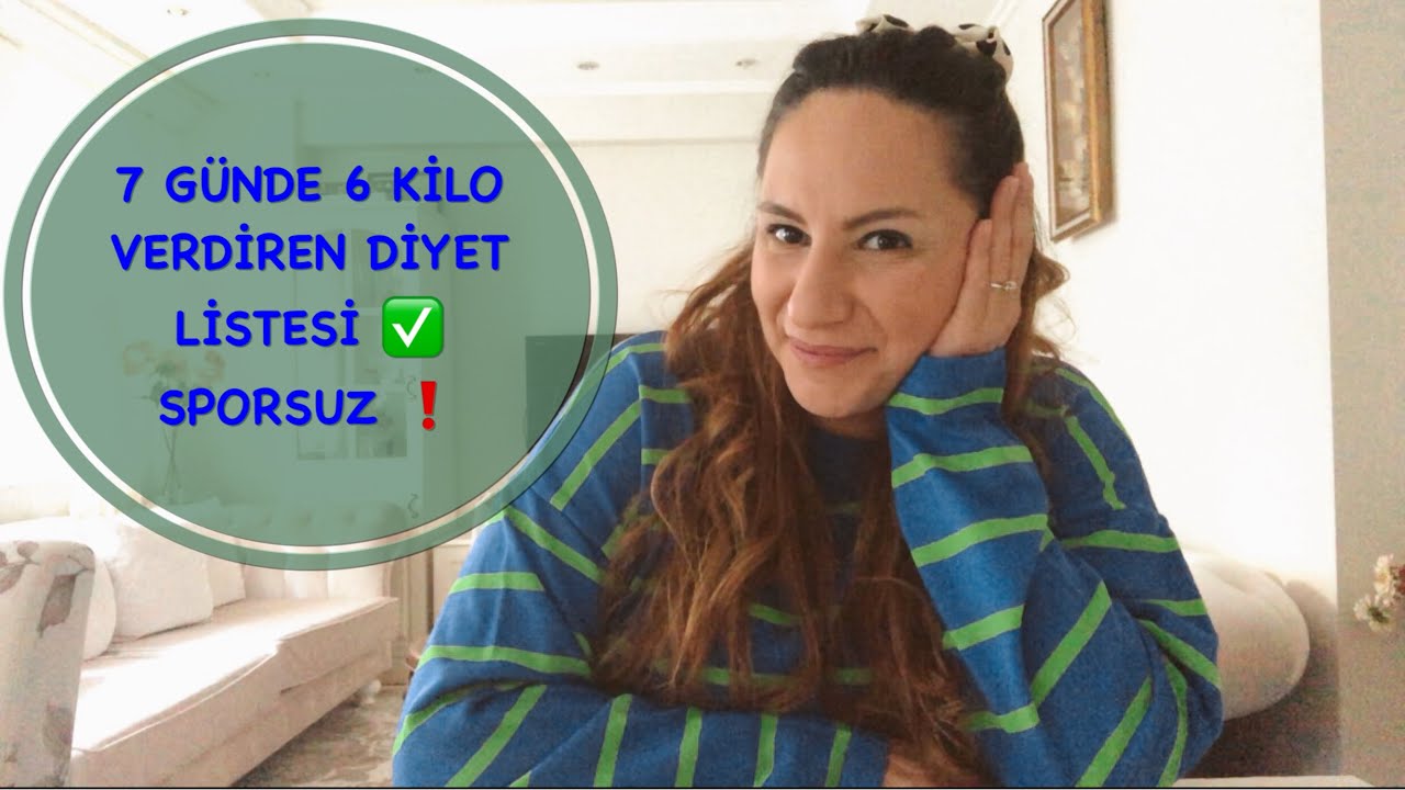 7 G&Uuml;NDE 6 KİLO VERDİREN DİYET LİSTESİ ✅ İLK DEFA B&Ouml;YLE BiR LİSTE PAYLAŞIYORUM 😱
