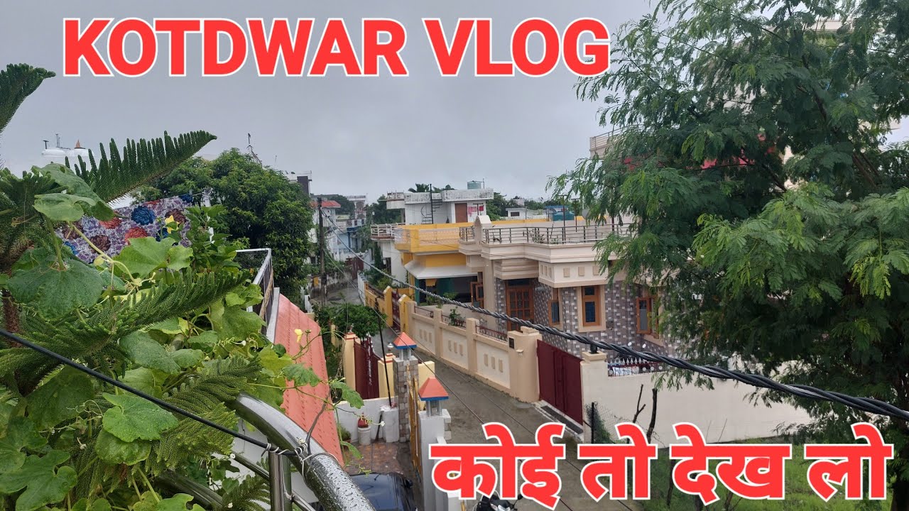 Kotdwar Vlog #vlog #nature #travelvlog #home #kotdwar #hometour