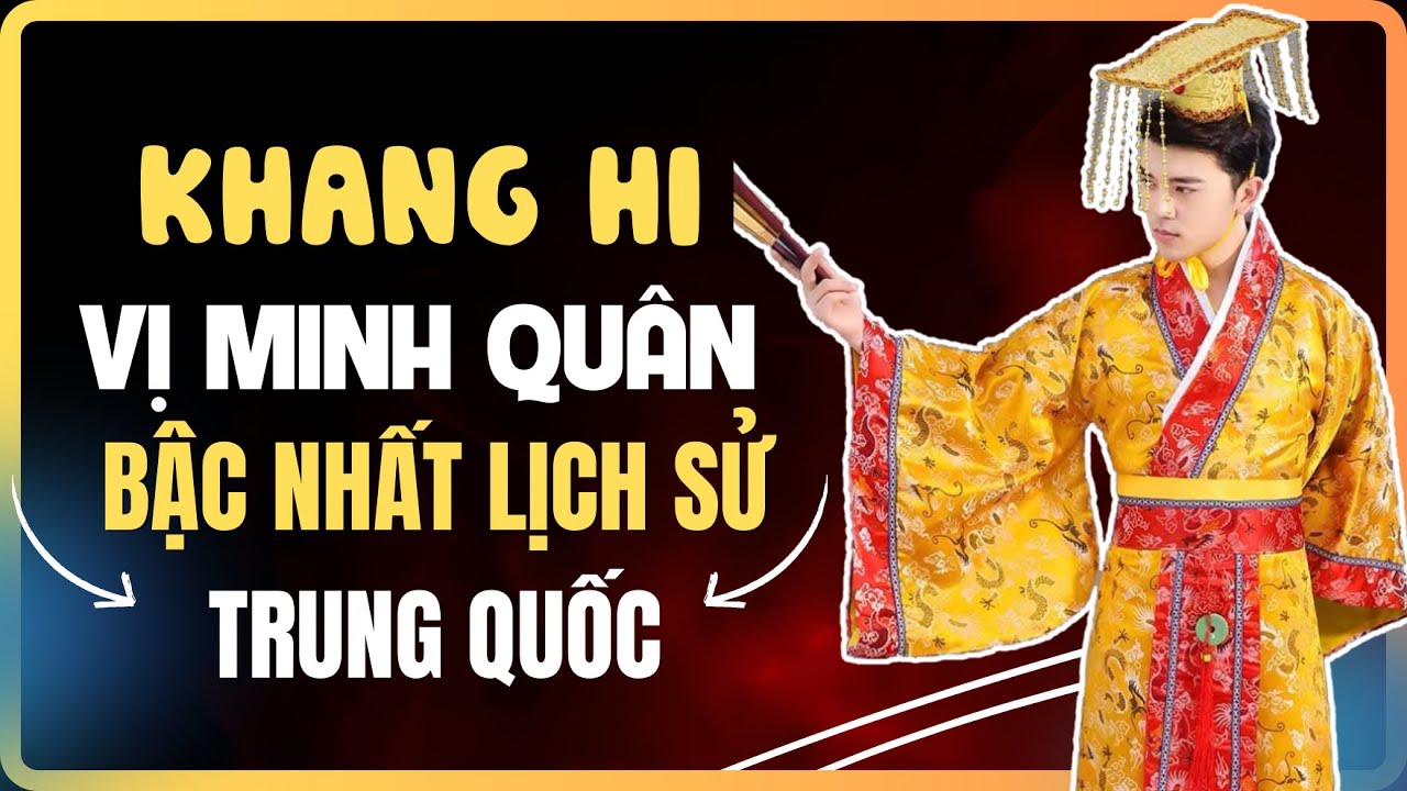 Khang Hi vị MINH QU&Acirc;N bậc nhất lịch sử Trung Quốc! Ho&agrave;ng đế h&aacute;o sắc bậc nhất lịch sử Trung Hoa ?