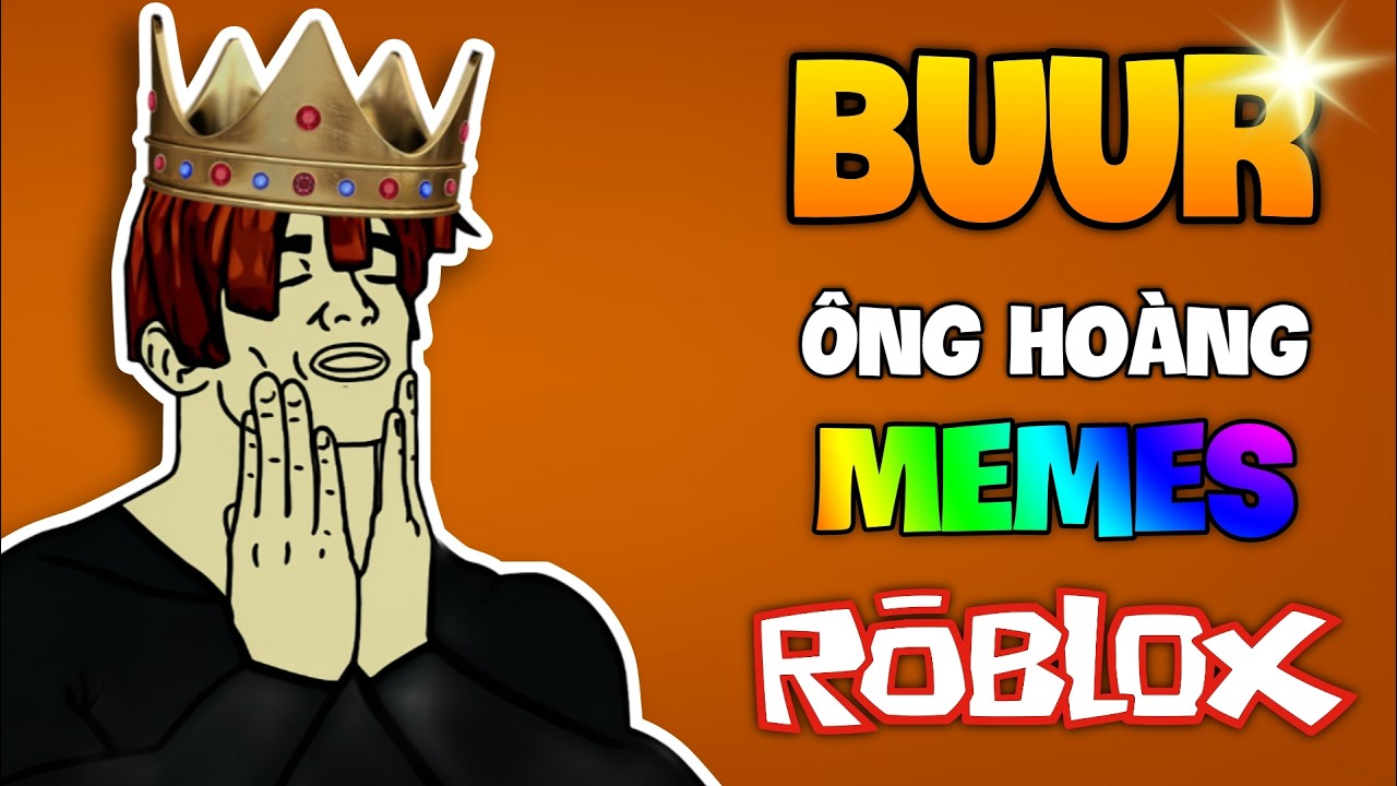 Buur - Ông Hoàng Meme Về Roblox